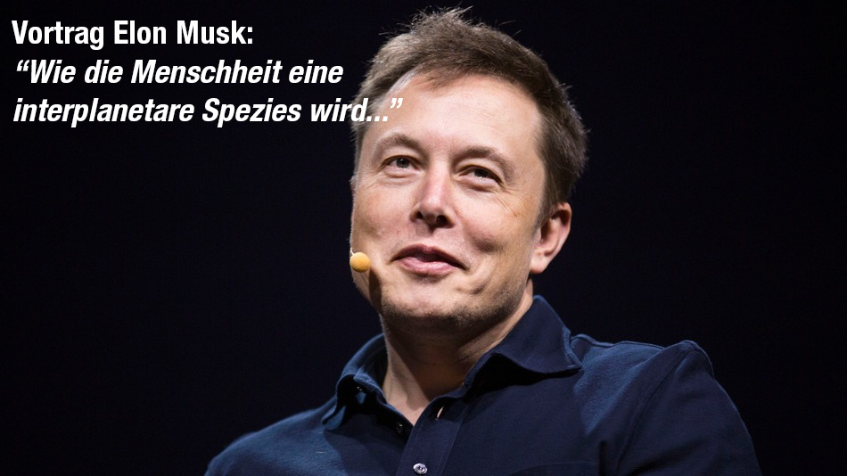 Elon Musk: Wie die Menschheit eine multiplanetare Spezies wird